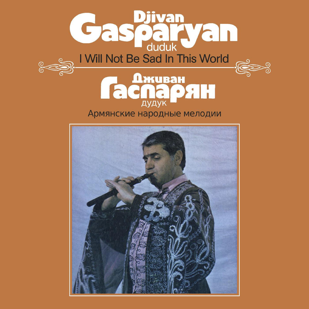 Djivan Gasparyan - I Will Not Be Sad In This World [Vinyl] (ONLINE ORDER ONLY)