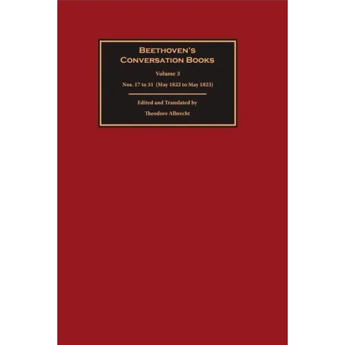 Beethoven's Conversation Books Volume 3: Nos. 17 to 31 (May 1822 to May 1823) - Hardcover (ONLINE ORDER ONLY)