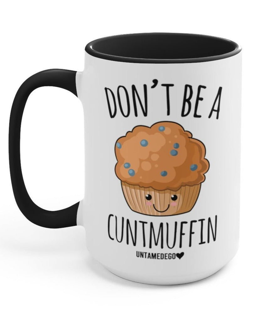 Don't Be A C Muffin 15oz Mug (ONLINE ORDER ONLY)