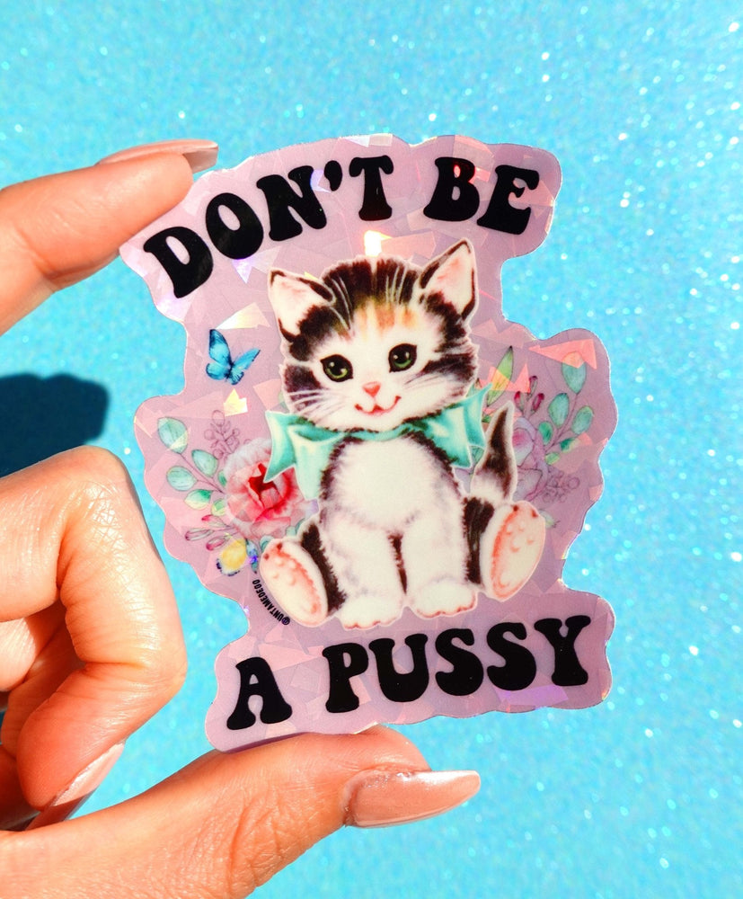 Don’t Be a Pussy Sticker