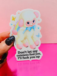 Don't Let My Cuteness Fool You Sticker