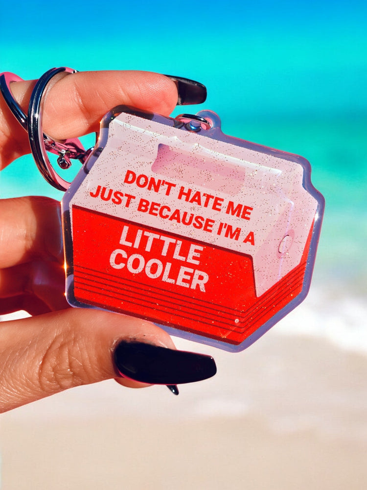 Don't Hate Me Because I'm A Little Cooler Keychain (Online Order Only)