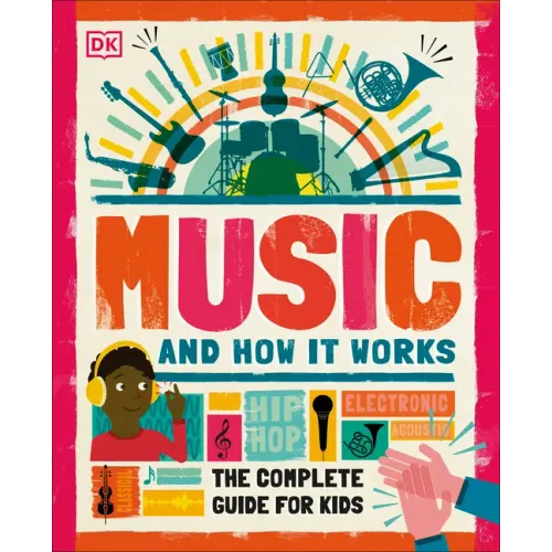 Music and How It Works: The Complete Guide for Kids - Hardcover (ONLINE ORDER ONLY)