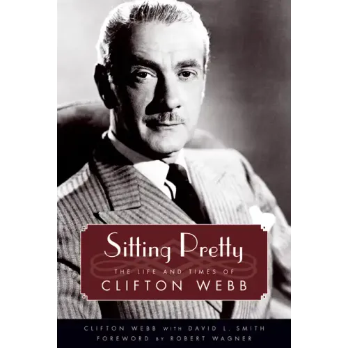 Sitting Pretty: The Life and Times of Clifton Webb - Paperback (ONLINE ORDER ONLY)