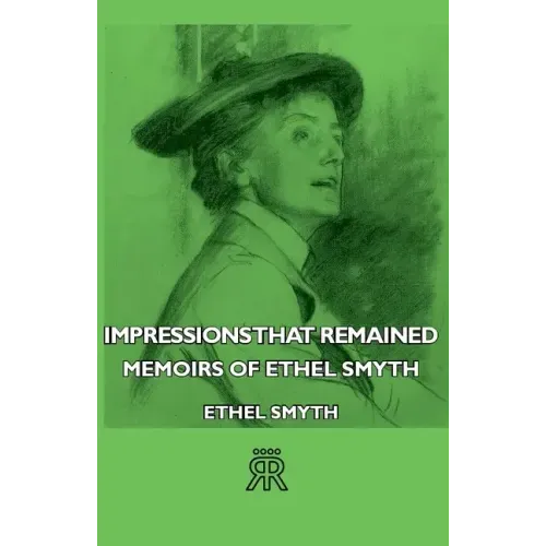 Impressions That Remained - Memoirs of Ethel Smyth - Paperback (ONLINE ORDER ONLY)