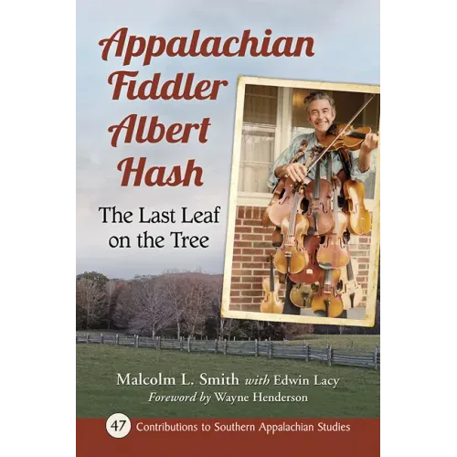 Appalachian Fiddler Albert Hash: The Last Leaf on the Tree - Paperback (ONLINE ORDER ONLY)