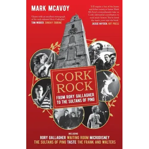 Cork Rock: From Rory Gallagher To The Sultans Of Ping - Paperback (ONLINE ORDER ONLY)