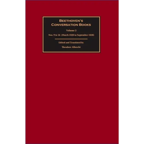 Beethoven's Conversation Books Volume 2: Nos. 9 to 16 (March 1820 to September 1820) - Hardcover (ONLINE ORDER ONLY)