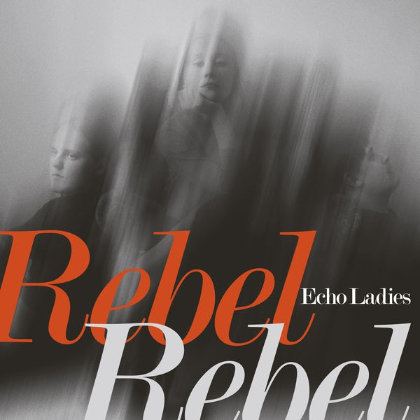 Echo Ladies - Overrated/Rebel Rebel [Vinyl] (ONLINE ORDER ONLY)