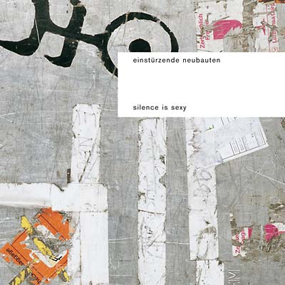 EINSTURZENDE NEUBAUTEN - Silence Is Sexy [CD] (ONLINE ORDER ONLY)