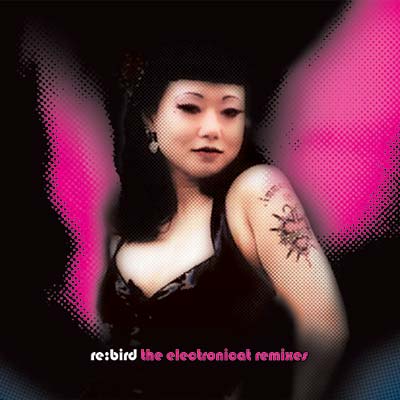 Re: Bird -- The Electronicat Remixes [CD] (ONLINE ORDER ONLY)