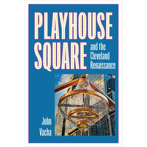 Playhouse Square and the Cleveland Renaissance - Paperback (ONLINE ORDER ONLY)