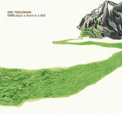 ERIC THIELEMANS - EARR Plays A Snare Is A Bell [CD] (ONLINE ORDER ONLY)