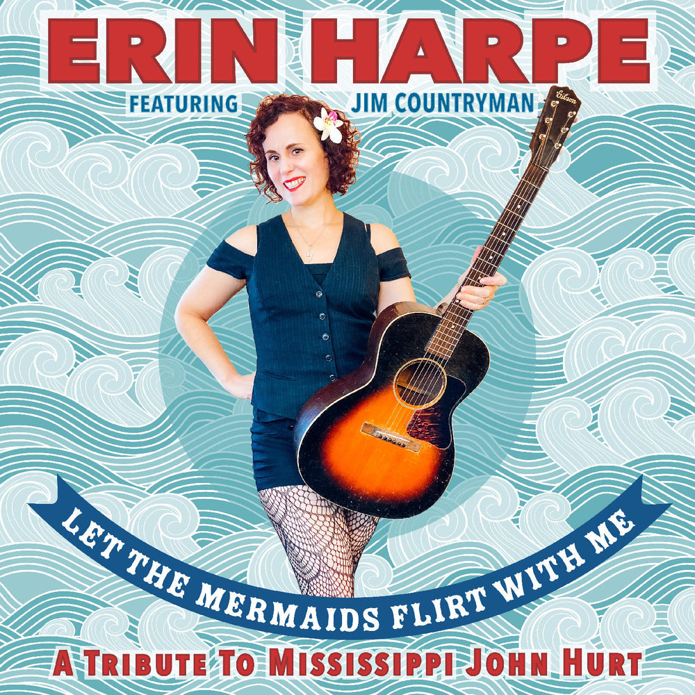 Let The Mermaids Flirt With Me: A Tribute To Mississippi John Hurt [CD] (ONLINE ORDER ONLY)