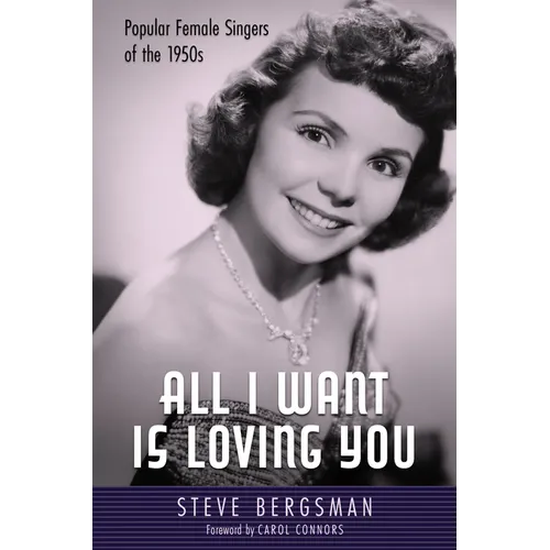 All I Want Is Loving You: Popular Female Singers of the 1950s - Paperback (ONLINE ORDER ONLY)