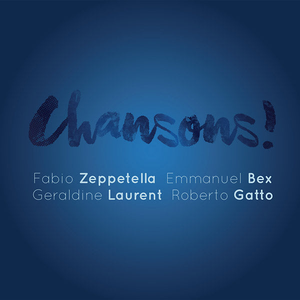 FABIO ZEPPETELLA/EMMANUEL BEX/GERALDINE LAURENT/RO - Chansons! [CD] (ONLINE ORDER ONLY)