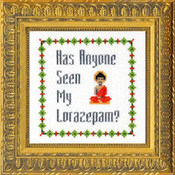 Deluxe Cross Stitch Kit – “Has Anyone Seen My Lorazepam?” Funny White Lotus Pattern (ONLINE ORDER ONLY)