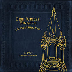 Fisk Jubilee Singers - Celebrating Fisk! (The 150th Anniversary Album) [Vinyl]