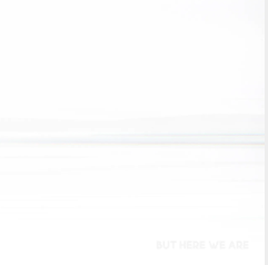 But Here We Are (White Vinyl) [Vinyl]