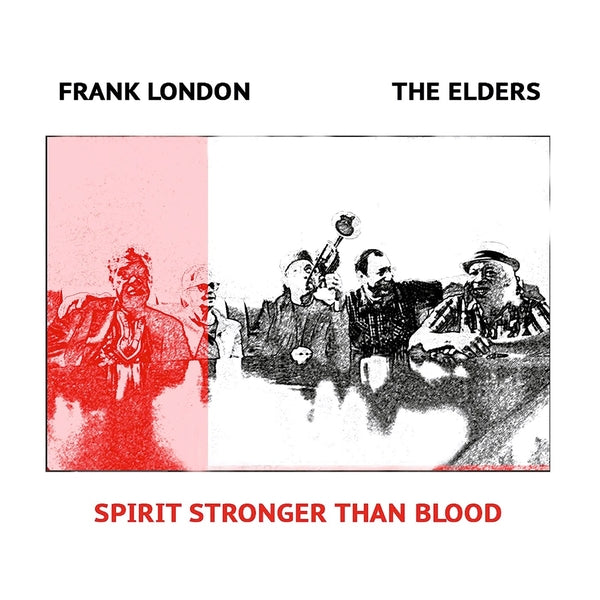 FRANK LONDON/THE ELDERS - Spirit Stronger Than Blood [CD] (ONLINE ORDER ONLY)