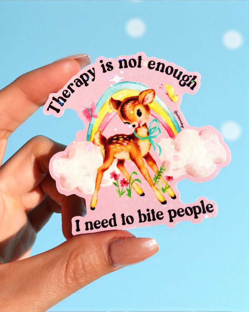 Therapy Is Not Enough I Need To Bite People Sticker