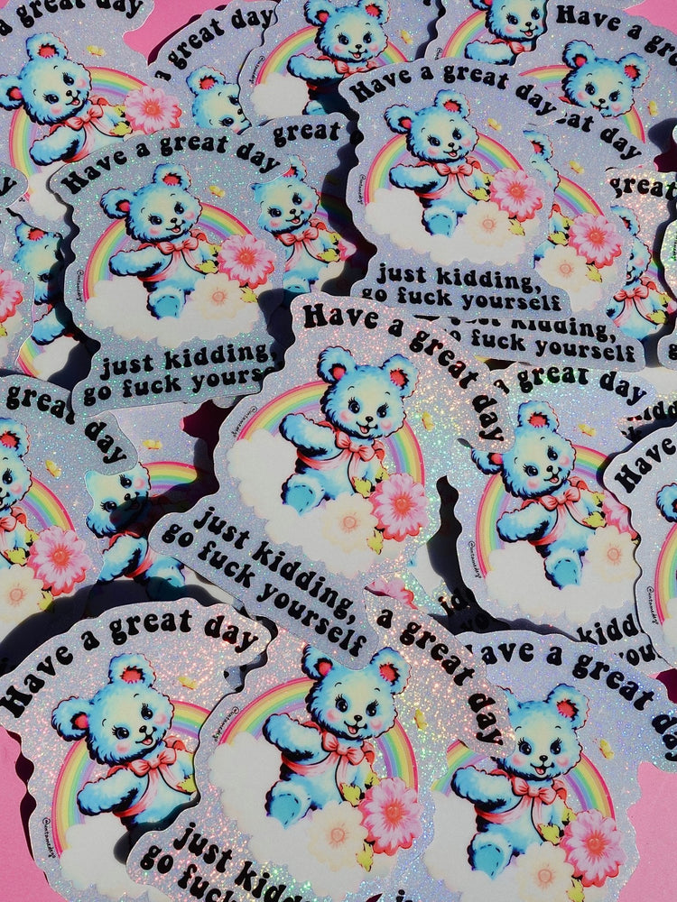 Have a Great Day Just Kidding Sticker