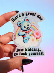 Have a Great Day Just Kidding Sticker