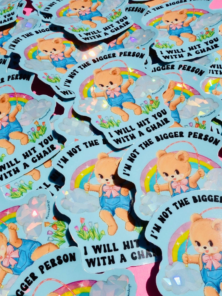 I'm Not The Bigger Person I Will Hit You With A Chair Sticker