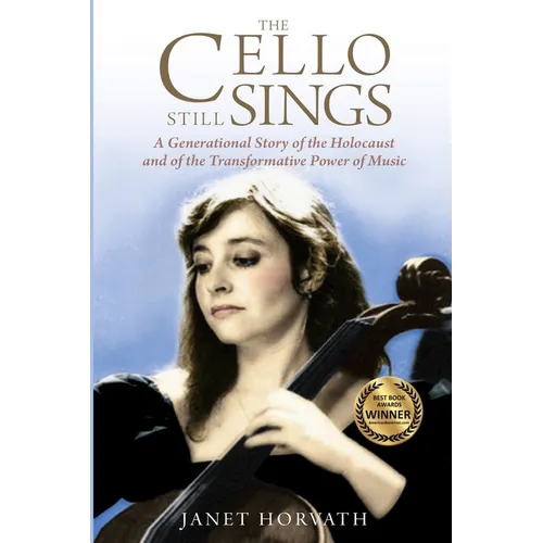 The Cello Still Sings: A Generational Story of the Holocaust and of the Transformative Power of Music - Paperback (ONLINE ORDER ONLY)