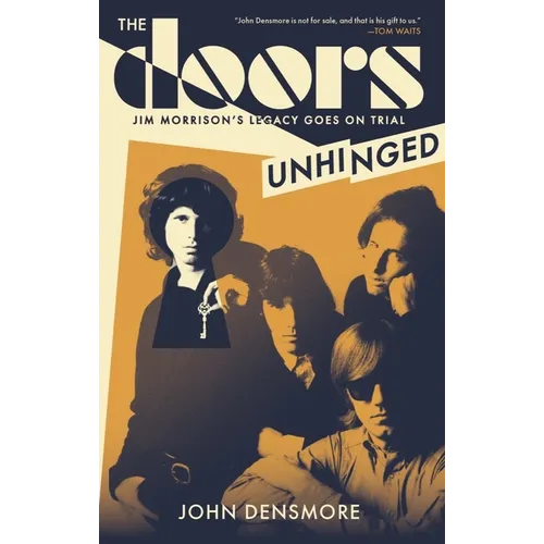 The Doors Unhinged: Jim Morrison's Legacy Goes on Trial - Paperback (ONLINE ORDER ONLY)