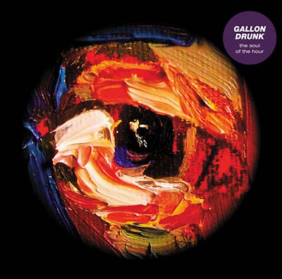 Gallon Drunk - The Soul of the Hour [CD] (ONLINE ORDER ONLY)