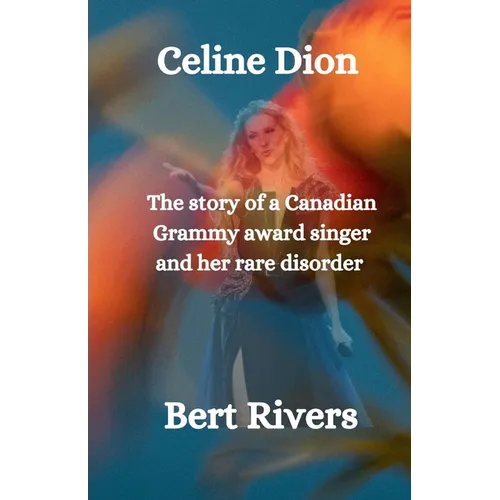 Celine Dion: The story of a Canadian Grammy award singer and her rare disorder - Paperback (ONLINE ORDER ONLY)