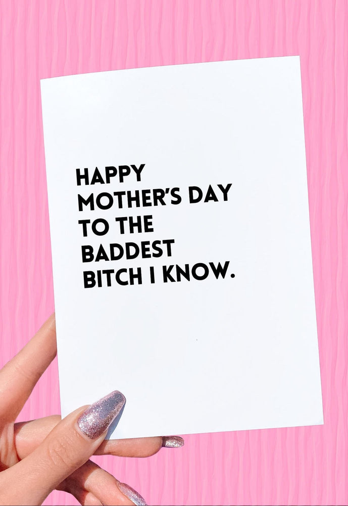 Happy Mother's Day To The Baddest Bitch I Know Mother's Day Card (Online Order Only)