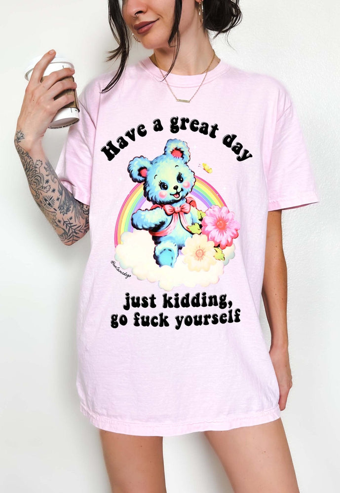 Have a Great Day Funny Shirt – Sarcastic Bear Funny Graphic Tee (ONLINE ORDER ONLY)