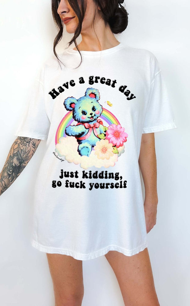 Have a Great Day Funny Shirt – Sarcastic Bear Funny Graphic Tee (ONLINE ORDER ONLY)