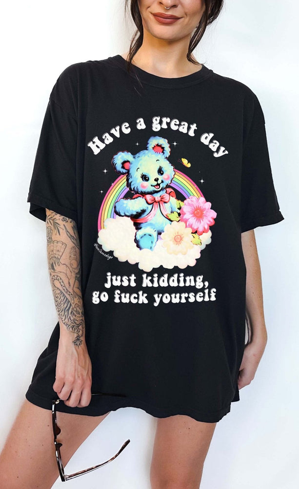 Have a Great Day Funny Shirt – Sarcastic Bear Funny Graphic Tee (ONLINE ORDER ONLY)