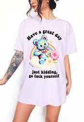 Have a Great Day Funny Shirt – Sarcastic Bear Funny Graphic Tee (ONLINE ORDER ONLY)