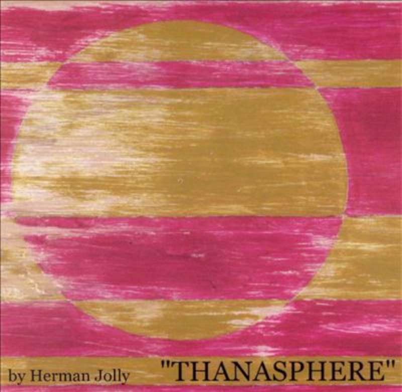 Herman Jolly - Thanasphere [CD] (ONLINE ORDER ONLY)