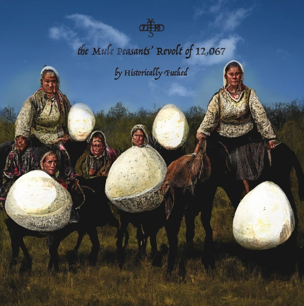 HISTORICALLY FUCKED - The Mule Peasants' Revolt of 12,067 [Vinyl]