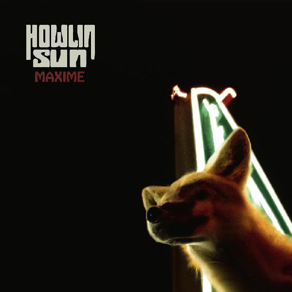 Howlin' Sun - Maxime [CD] (ONLINE ORDER ONLY)