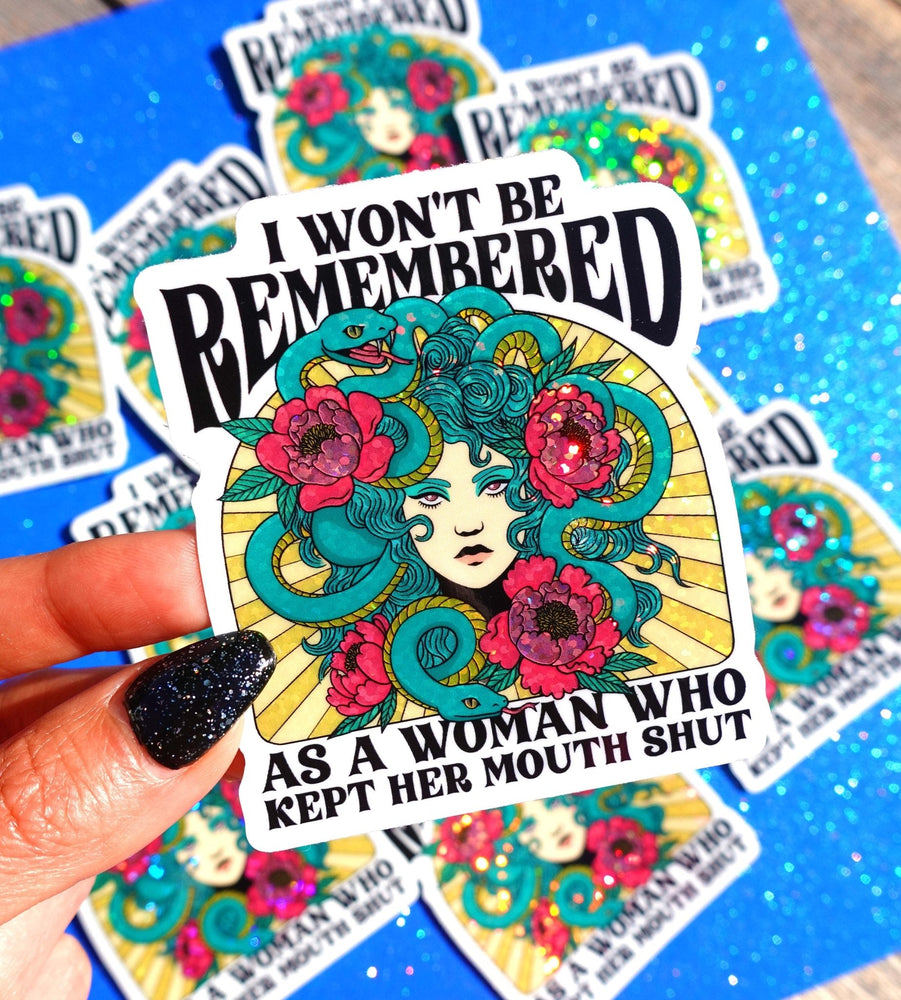 I Won't Be Remembered As A Woman Who Kept Her Mouth Shut Sticker