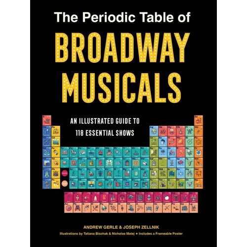 The Periodic Table of Broadway Musicals: An Illustrated Guide to 118 Essential Shows - Hardcover (ONLINE ORDER ONLY)