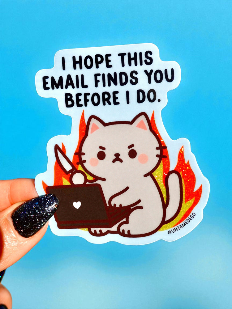 I Hope Your Email Never Finds You Before I Do Angry Kitty– Glitter Holographic Sticker (ONLINE ORDER ONLY)