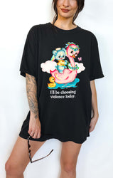 I'll Be Choosing Violence Today Tee (ONLINE ORDER ONLY)