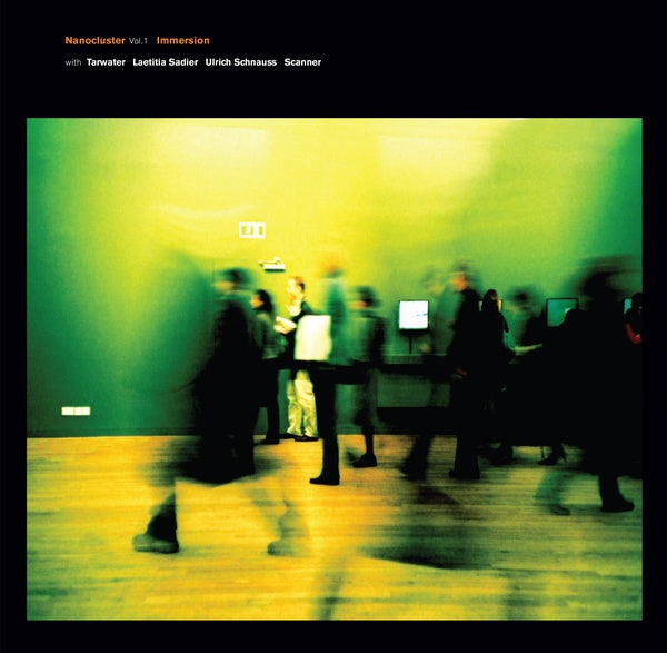 IMMERSION WITH TARWATER, LAETITIA SADIER, ULRICH S - Nanocluster Vol 1 [Vinyl]
