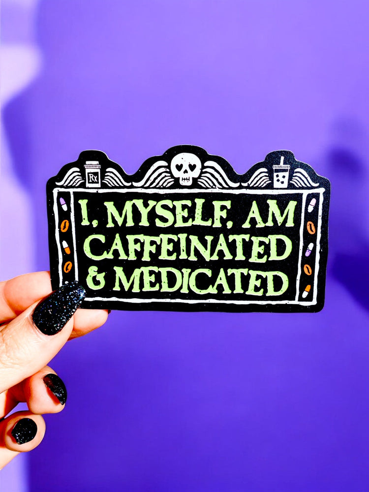 I Myself Am Caffeinated & Medicated Glow In The Dark Sticker (Online Order Only)