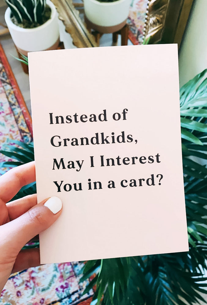 Instead Of Grandkids May I Interest You In A Card Mother's Day Card (Online Order Only)
