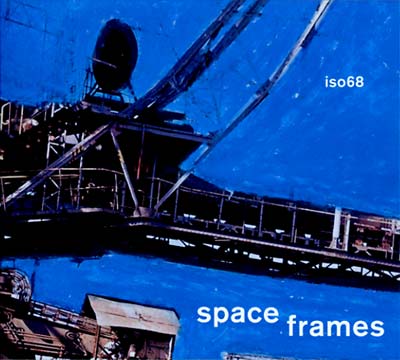 ISO68 - Space Frames [CD] (ONLINE ORDER ONLY)