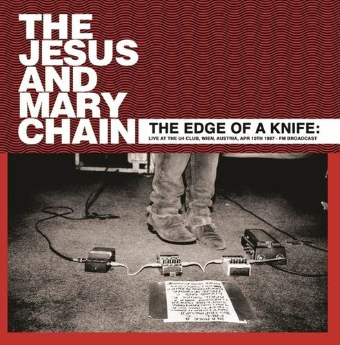 Jesus & Mary Chain - The Edge Of A Knife: Live At The U4 Club, Wien, Austria, Apr 10th 1987 - Fm Broadcast [Vinyl]