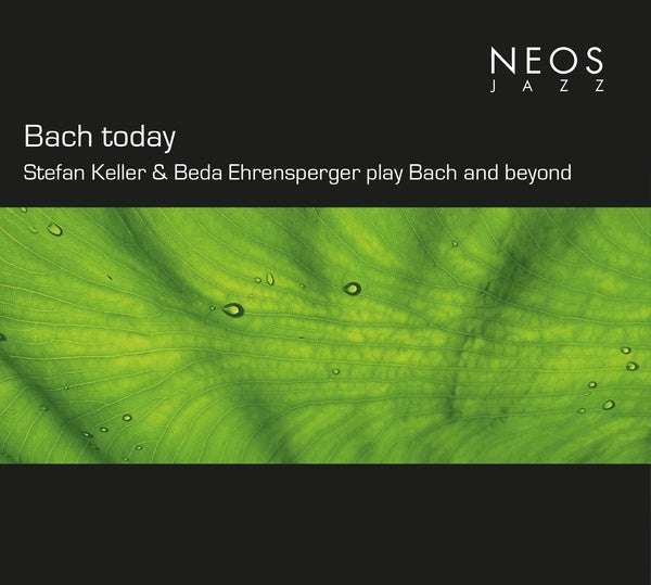 Bach today: Stefan Keller & Beda Ehrensperger play Bach and beyond [CD] (ONLINE ORDER ONLY)